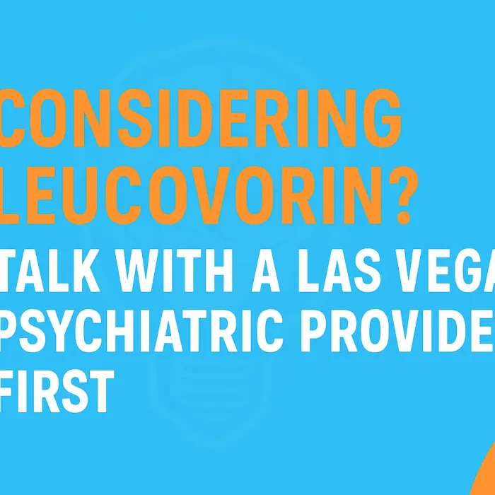 Considering Leucovorin? Talk with a Las Vegas Psychiatric Provider First